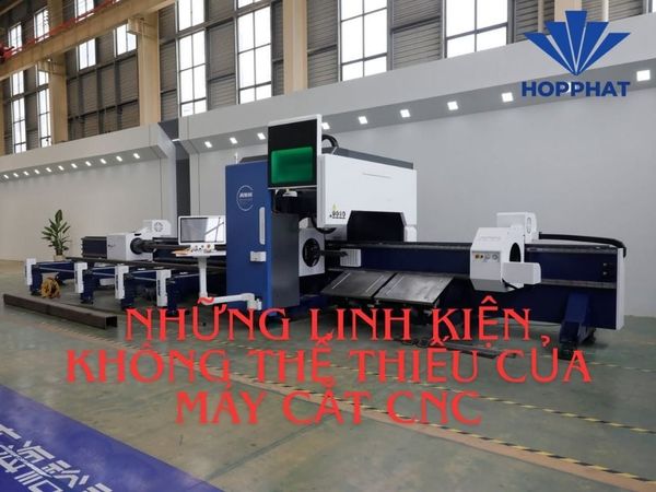 Những linh kiện không thể thiếu dành cho máy cắt CNC