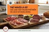 Thịt nguội là gì? Các loại thịt nguội phổ biến và cách sử dụng đúng