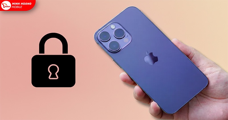 5 Cách thiết lập nhanh bảo mật tránh lộ dữ liệu cho iPhone của bạn