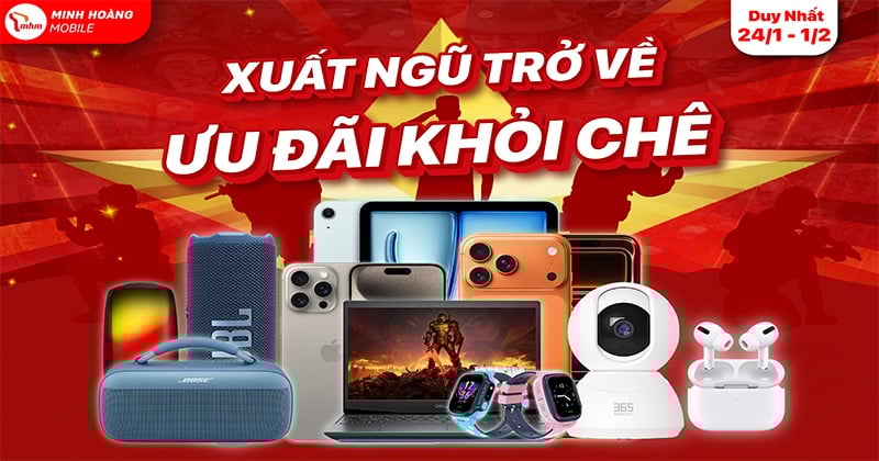 💥 XUẤT NGŨ TRỞ VỀ – ƯU ĐÃI KHỎI CHÊ 💥