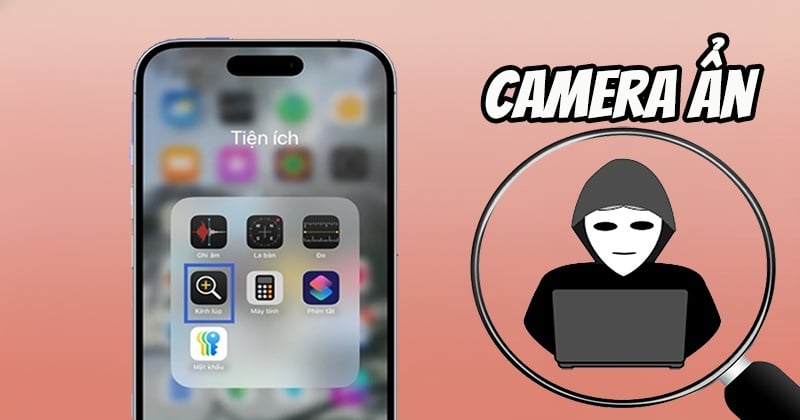 Hướng dẫn dùng iPhone để phát hiện camera ẩn khi thuê phòng trọ, khách sạn: Mẹo nhỏ nhưng cực hữu ích ai cũng nên biết