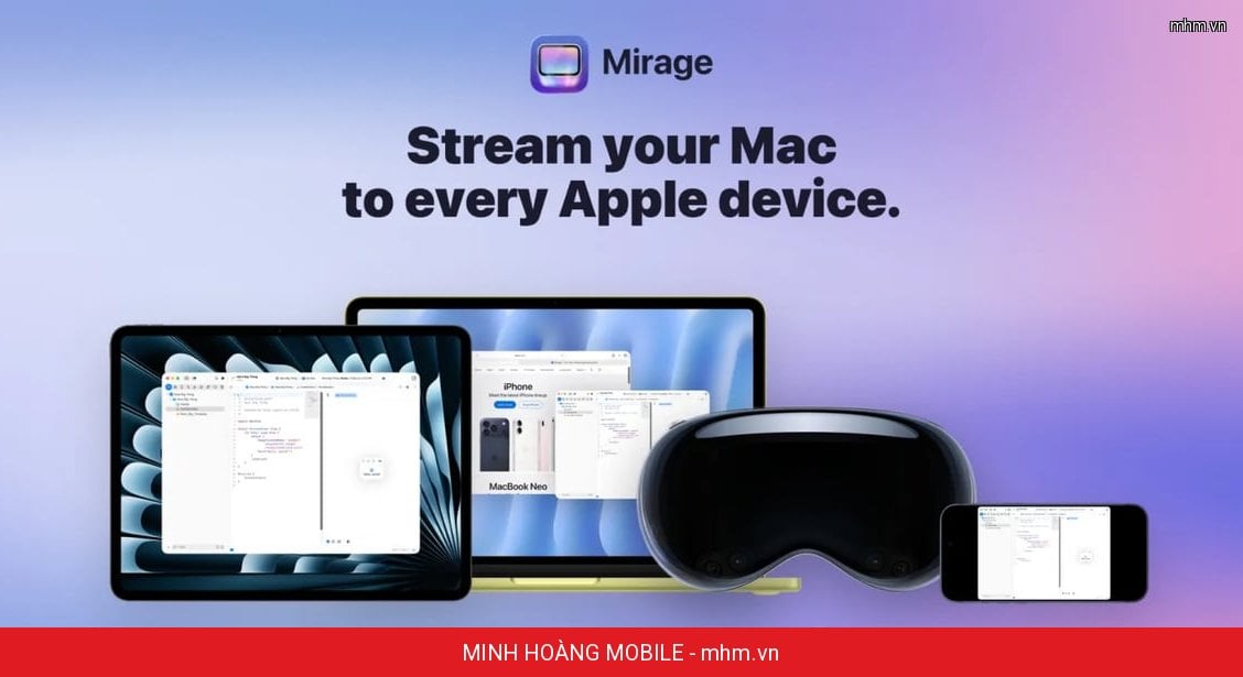 Mirage biến iPhone, iPad, Vision Pro thành màn hình phụ cho Mac với độ trễ cực thấp