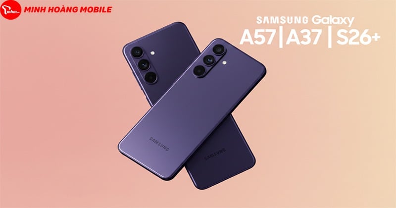 Pin Galaxy S26 Plus, Galaxy A37 và A57 có thật sự “khủng”?