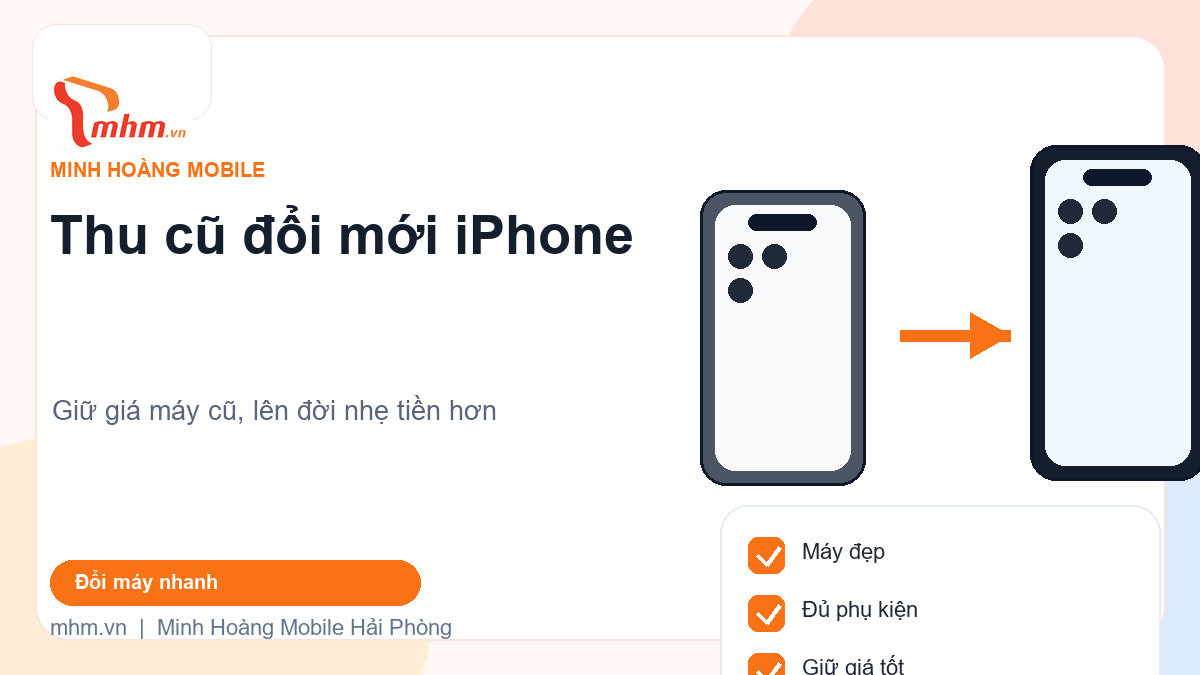 Thu cũ đổi mới iPhone Hải Phòng: cách giữ giá máy cũ và lên đời nhẹ tiền hơn