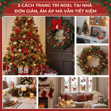 5 Cách Trang Trí Noel Tại Nhà Đơn Giản, Ấm Áp Mà Vẫn Tiết Kiệm