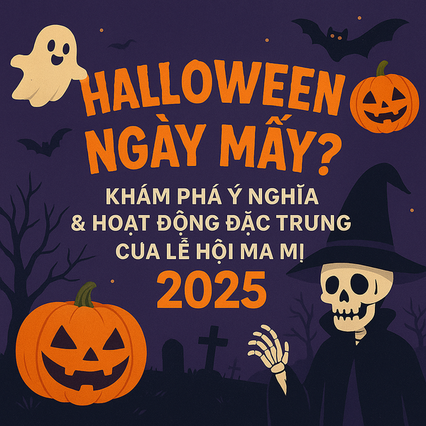 Halloween Ngày Mấy? Khám Phá Ý Nghĩa & Hoạt Động Đặc Trưng Của Lễ Hội Ma Mị 2025