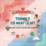 Tháng 2 Có Ngày Lễ Gì? Điểm Danh 14 Ngày Lễ Của VIệt Nam Và Quốc Tế