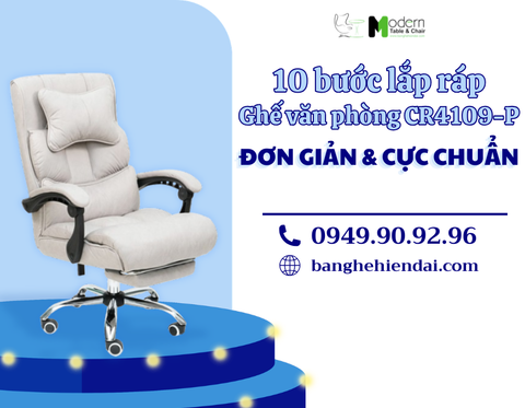 10 Bước Lắp Ráp Ghế Xoay Văn Phòng Nệm Dày CR4109-P Đơn Giản Tại Nhà
