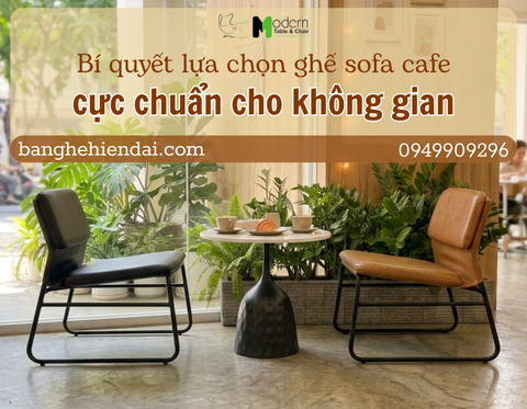 Bí Quyết Chọn Ghế Sofa Cafe: Đẹp Chuẩn Gu, Tối Ưu Mặt Bằng