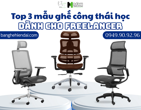 Khám phá top 3 mẫu ghế công thái học tốt nhất cho freelancer làm việc tại nhà