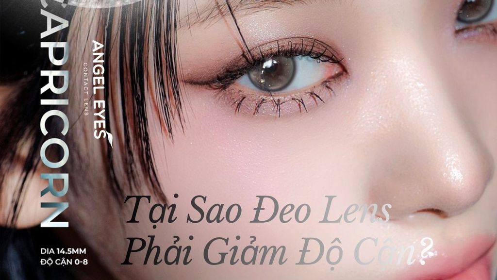 Tại Sao Đeo Lens Phải Giảm Độ Cận? Giải Thích Chuẩn