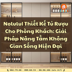 Thiết Kế Tủ Rượu Cho Phòng Khách: Giải Pháp Nâng Tầm Không Gian Sống Hiện Đại