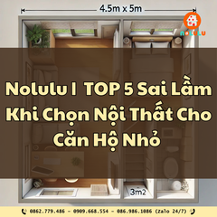 Nolulu| 5 Sai Lầm Khi Chọn Nội Thất Cho Căn Hộ Nhỏ (Và Cách Khắc Phục Thông Minh)
