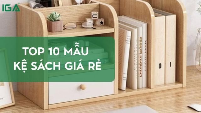 10 Mẫu Kệ Sách Giá Rẻ Đang Được Ưa Chuộng Năm Nay