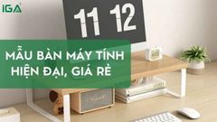 Top mẫu bàn máy tính hiện đại IGA – Đẹp, tiện lợi, phù hợp mọi không gian