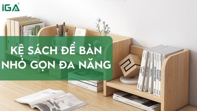 Kệ Sách Để Bàn – Nhỏ Gọn, Đa Năng, Chuẩn Nội Thất Thông Minh
