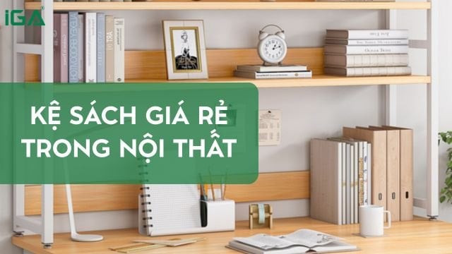 Xu Hướng Kệ Sách Giá Rẻ Trong Thiết Kế Nội Thất Hiện Đại