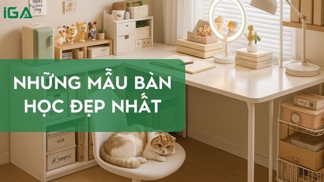 Gợi Ý Những Mẫu Bàn Học Đẹp - Đáng Mua Hiện Nay