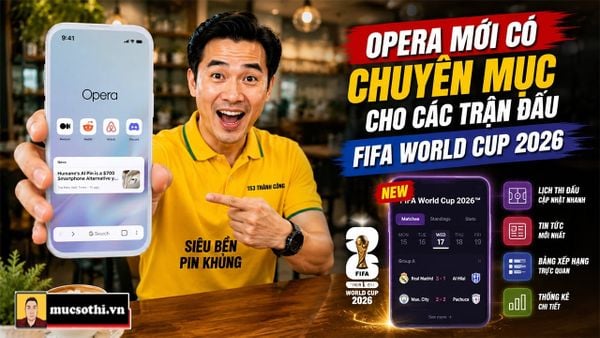 Mục sở thị Opera cho Android tung bản cập nhật mới chuyên mục cho các trận đấu FIFA World Cup 2026 sắp tới - mucsothi.com.vn