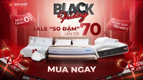 BLACK FRIDAY BÙNG NỔ ƯU ĐÃI, KING LUXURY SALE “SO ĐẬM” LÊN TỚI 70%