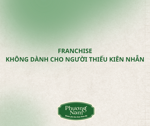 FRANCHISE KHÔNG DÀNH CHO NGƯỜI THIẾU KIÊN NHẪN
