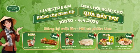 LIVESTREAM - PHIÊN CHỢ NAM BỘ SẮP MỞ BÁN!!!! - QUÀ ĐẦY TAY