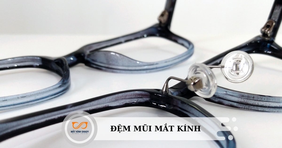 Đệm mũi mắt kính là gì? Các loại đệm mũi, chất liệu và công dụng