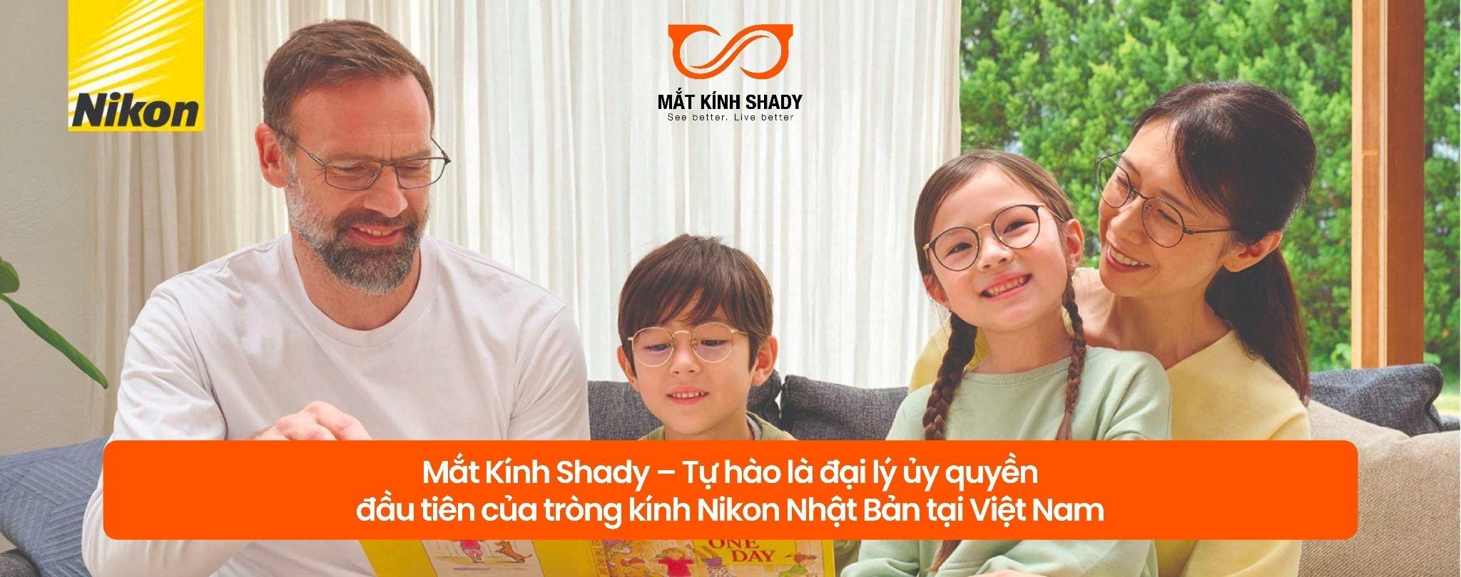 Mắt Kính Shady – Tự Hào Là Đại Lý Uỷ Quyền Đầu Tiên Của Tròng Kính Nikon Nhật Bản Tại Việt Nam