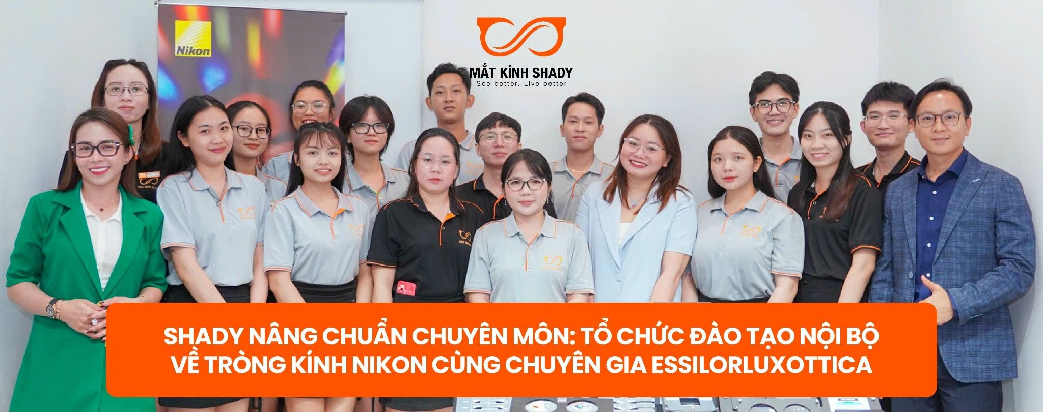 Shady Nâng Chuẩn Chuyên Môn: Tổ Chức Đào Tạo Nội Bộ Về Tròng Kính Nikon Cùng Chuyên Gia EssilorLuxottica