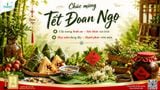 🎋 CHÚC MỪNG TẾT ĐOAN NGỌ – GÌN GIỮ NÉT ĐẸP VĂN HÓA TRUYỀN THỐNG VIỆT NAM 🎋