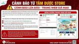 🚨🚨 CẢNH BÁO TỪ TÂM DƯỢC STORE – WEBSITE GIẢ MẠO CÓ DẤU HIỆU LỪA ĐẢO 🚨🚨