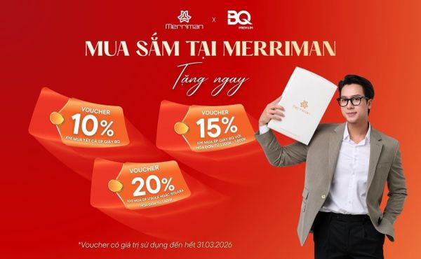[MERRIMAN x GIÀY BQ] ƯU ĐÃI ĐẶC QUYỀN KHI MUA SẮM TẠI MERRIMAN