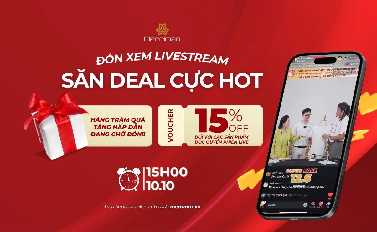 🎉 MERRIMAN LIVESTREAM – CƠN MƯA ƯU ĐÃI CHÍNH THỨC ĐỔ BỘ!