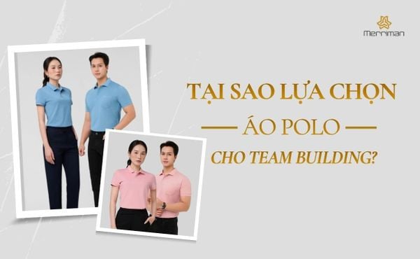 Áo polo đồng phục nhóm - Giải pháp cho một mùa team building năng động và ấn tượng