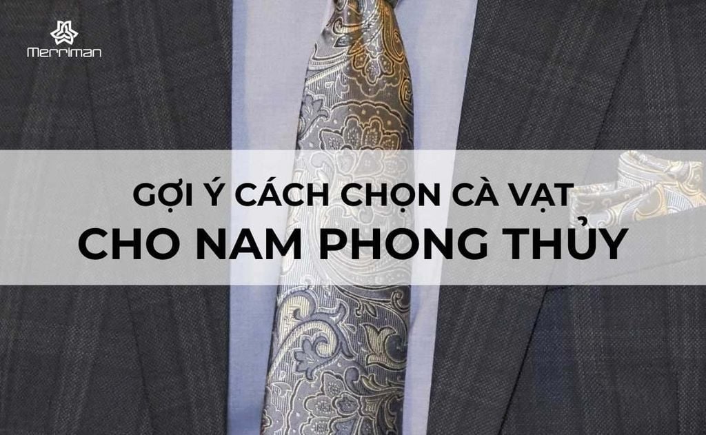 Chọn cà vạt theo phong thủy cho nam: Bí quyết giúp tăng khí chất và thu hút tài lộc