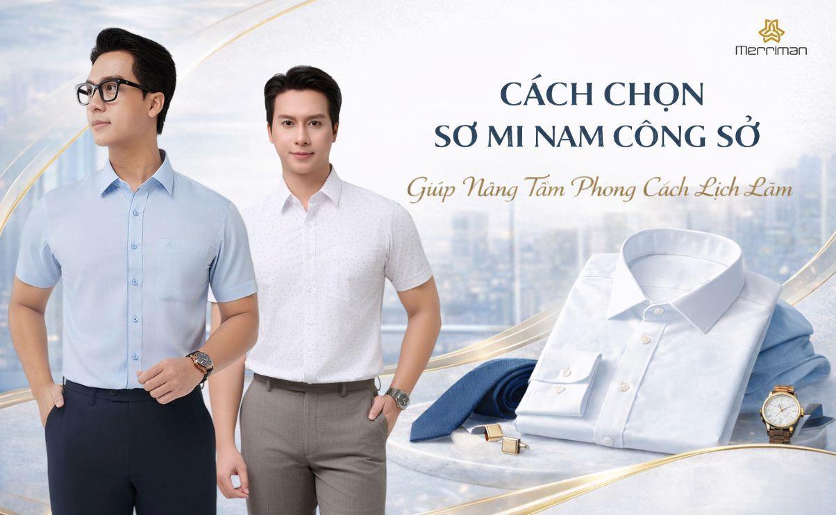 Cách chọn sơ mi nam công sở giúp nâng tầm phong cách lịch lãm