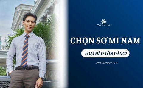 Bí quyết mặc đẹp: Nên chọn sơ mi nam loại nào để tôn dáng nhất?