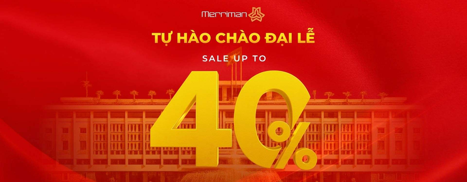 CHÀO ĐẠI LỄ - MERRIMAN TẶNG NGAY ƯU ĐÃI ĐẾN 40%