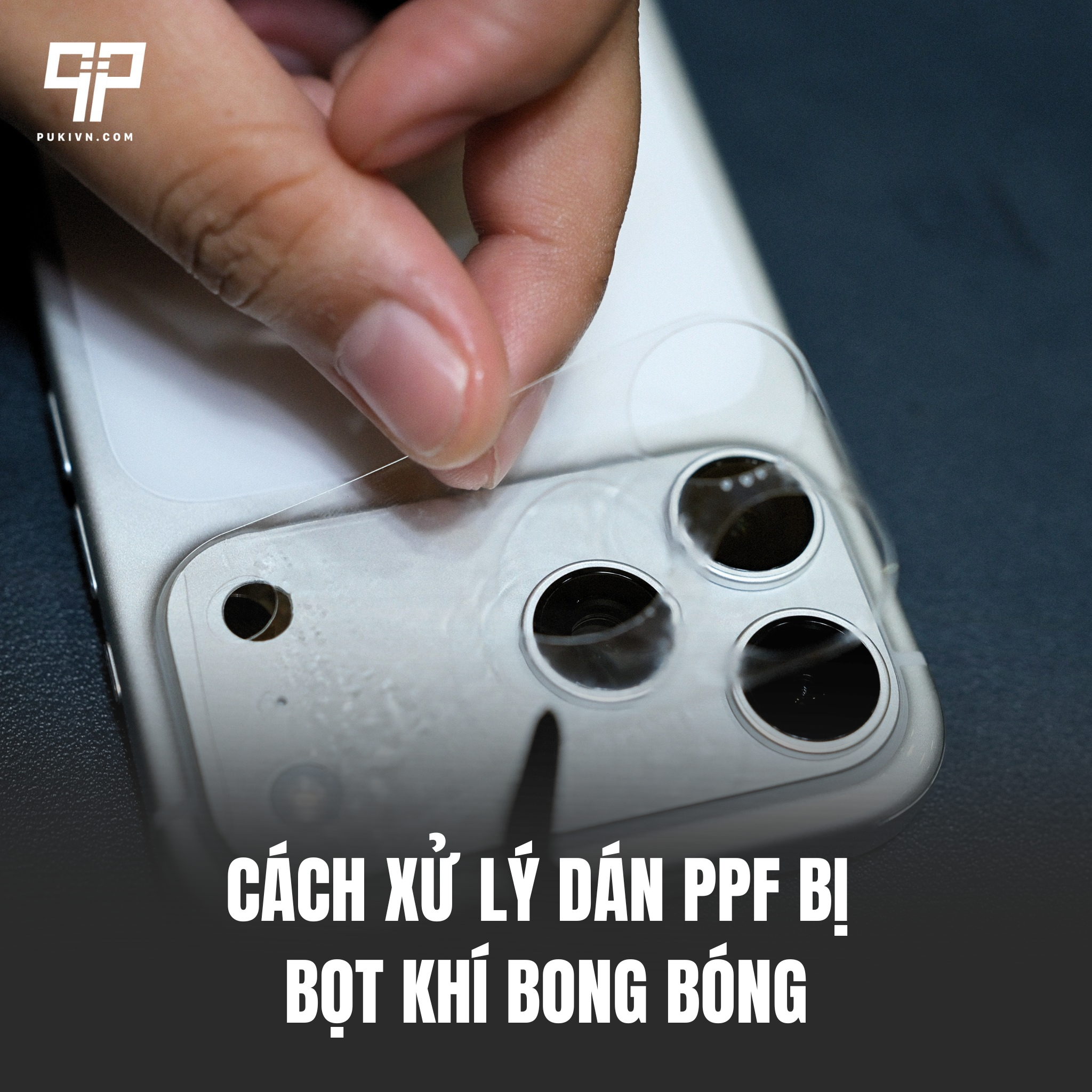 Cách Xử Lý Dán PPF Bị Bọt Khí Bong Bóng Tại Nhà Hiệu Quả