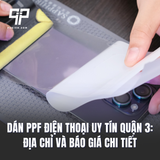 Dán PPF điện thoại uy tín Quận 3: Địa chỉ và Báo Giá Chi Tiết