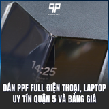 Dán PPF Full Điện thoại, Laptop uy tín Quận 5 và Bảng giá