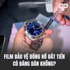 Film bảo vệ đồng hồ đắt tiền có đáng dán không? Ưu, nhược điểm
