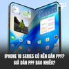 iPhone 18 Series Có Nên Dán PPF Ngay? Giá Dán PPF Bao Nhiêu?