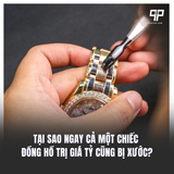 Tại sao ngay cả một chiếc đồng hồ trị giá tỷ cũng bị xước?