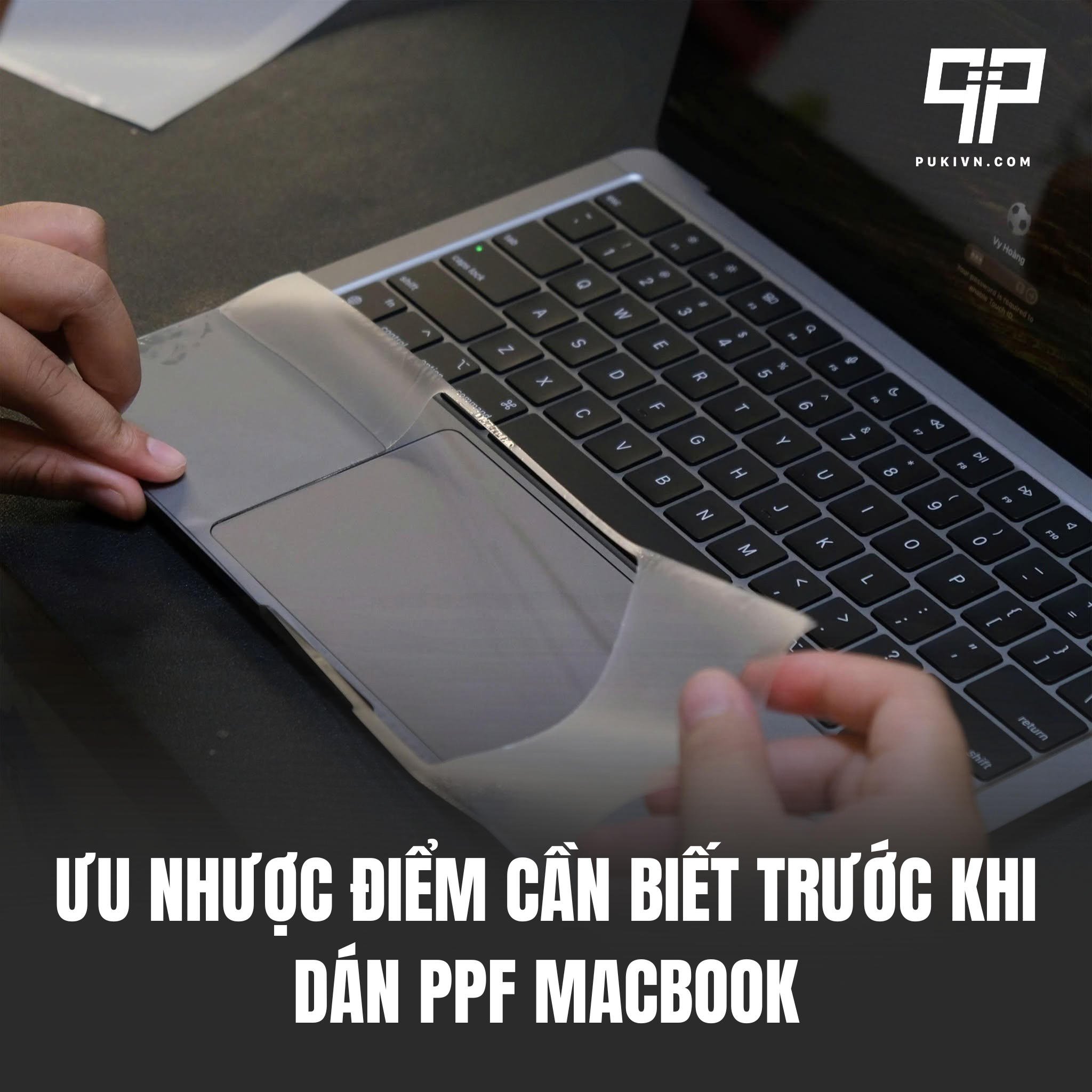 Ưu Nhược Điểm Cần Biết Trước Khi Dán PPF Macbook