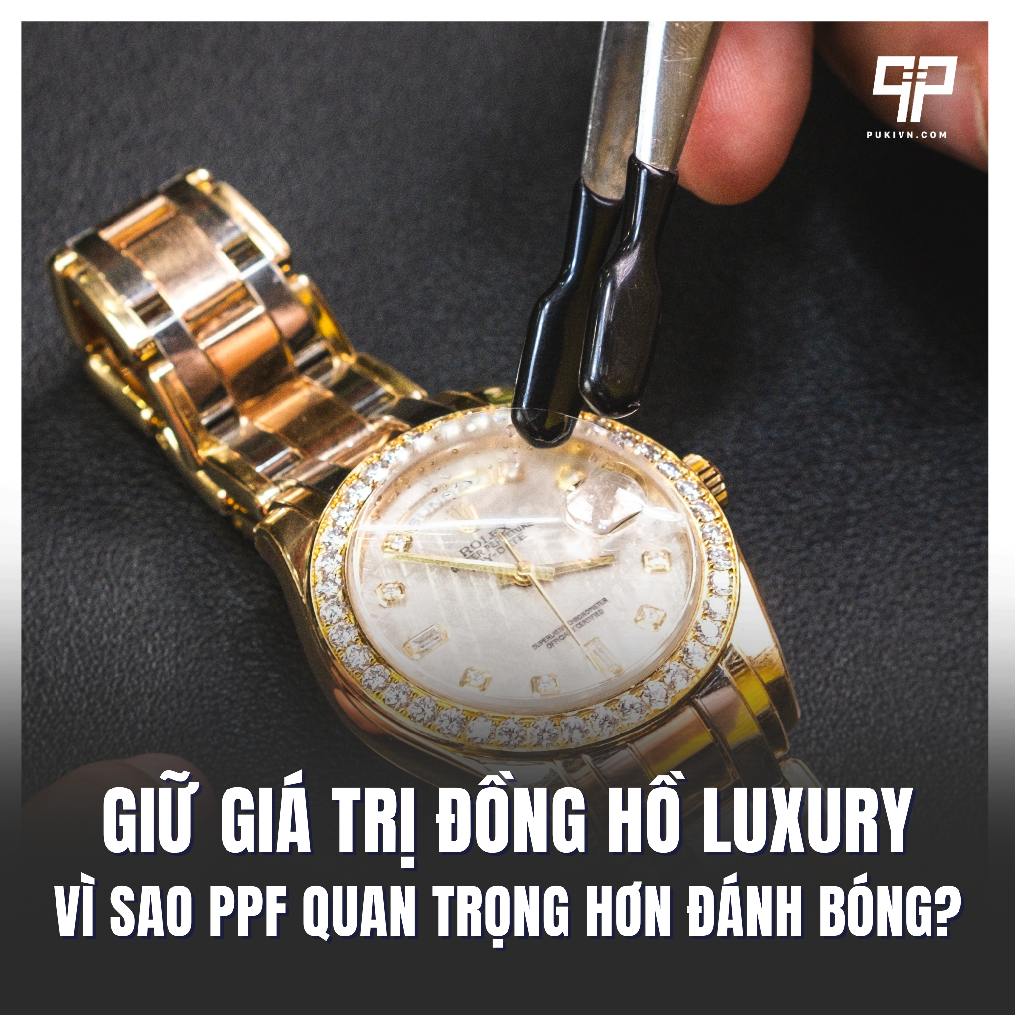 Giữ giá trị đồng hồ luxury: Vì sao PPF quan trọng hơn đánh bóng?