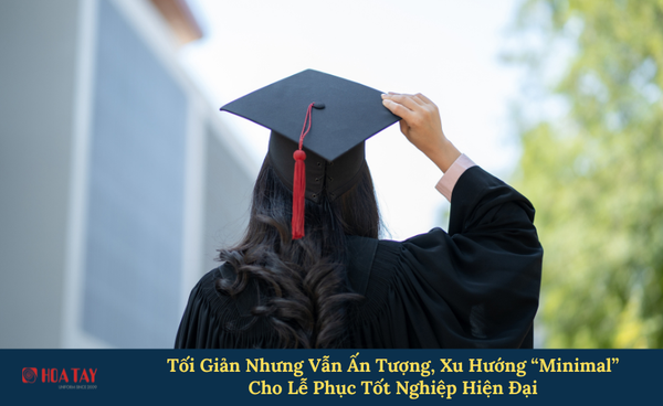 Tối Giản Nhưng Vẫn Ấn Tượng, Xu Hướng “Minimal” Cho Lễ Phục Tốt Nghiệp Hiện Đại
