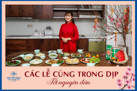 TỔNG HỢP CÁC LỄ CÚNG QUAN TRỌNG TRONG DỊP TẾT NGUYÊN ĐÁN GIA CHỦ CẦN NHỚ