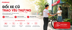 Đổi Xe Đạp Cũ Lấy Xe Mới Tại Fornix — Chương Trình ĐỔI XE CŨ - TRAO YÊU THƯƠNG