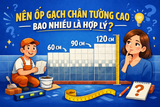 NÊN ỐP GẠCH CHÂN TƯỜNG CAO BAO NHIÊU LÀ HỢP LÝ?